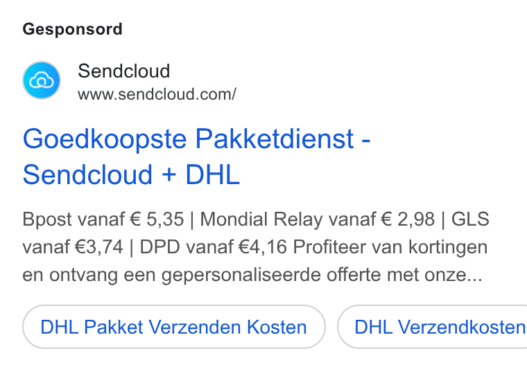 Sendcloud ad on Google Ads: Gesponsord Goedkoopste Pakketdienst - Sendcloud + DHL Bpost vanaf € 5,35 | Mondial Relay vanaf € 2,98 | GLS vanaf €3,74 | DPD vanaf €4,16 Profiteer van kortingen en ontvang een gepersonaliseerde offerte met onze... DHL Pakket Verzenden Kosten } ( DHL Verzendkosten