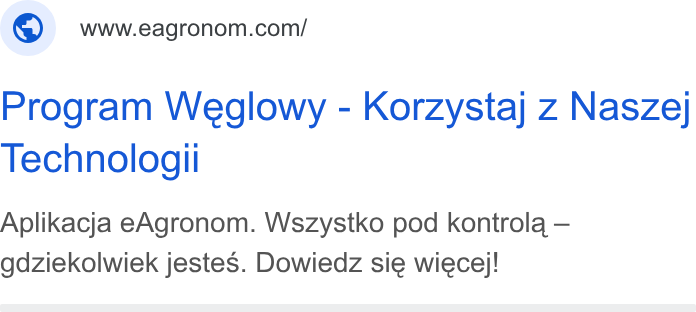 eAgronom ad on Google Ads: Program Weglowy - Korzystaj z Naszej Technologii Aplikacja e Agronom. Wszystko pod kontrola — gdziekolwiek jestes. Dowiedz sie wiece;!