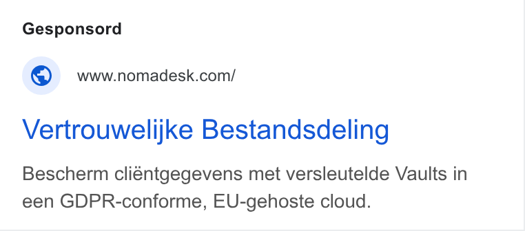 Nomadesk ad on Google Ads: Vertrouwelijke Bestandsdeling Bescherm cliéntgegevens met versleutelde Vaults in een GDPR-conforme, EU-gehoste cloud.