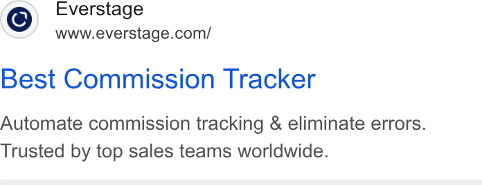 Everstage ad on Google Ads: Best Commission Tracker Automate commission tracking & eliminate errors. Trusted by top sales teams worldwide.