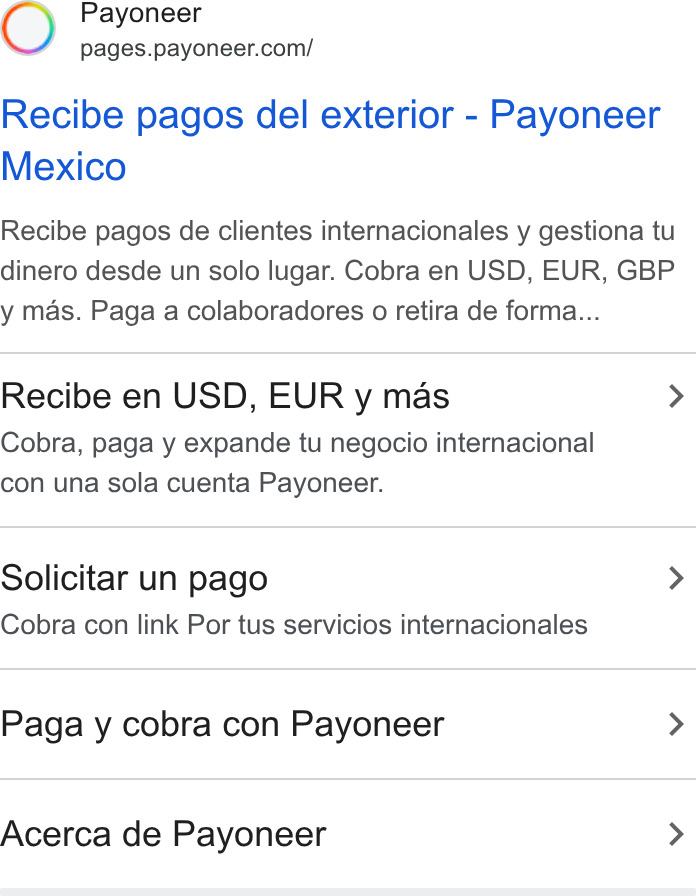 Payoneer ad on Google Ads: Recibe pagos del exterior - Payoneer Mexico Recibe pagos de clientes internacionales y gestiona tu dinero desde un solo lugar. Cobra en USD, EUR, GBP y mas. Paga a colaboradores o retira de forma... Recibe en USD, EUR y mas > Cobra, paga y expande tu negocio internacional con una sola cuenta Payoneer. Solicitar un pago > Cobra con link Por tus servicios internacionales Paga y cobra con Payoneer > Acerca de Payoneer >