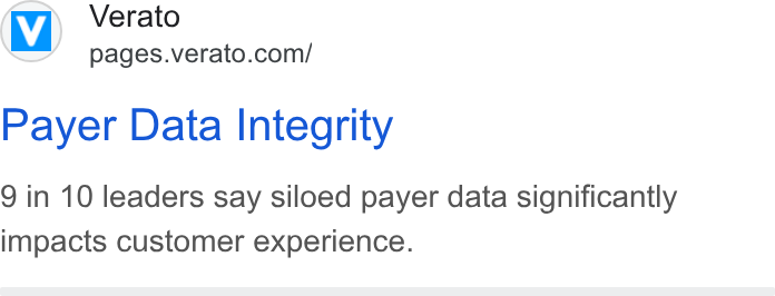 Verato ad on Google Ads: Payer Data Integrity 9 in 10 leaders say siloed payer data significantly impacts customer experience.
