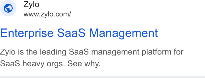Zylo ad on Google Ads: Enterprise Saa S Management Zylo is the leading Saa S management platform for Saa S heavy orgs. See why.