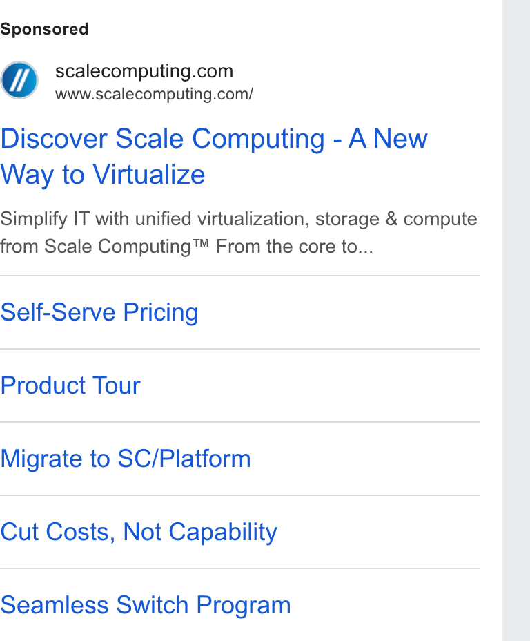Scale Computing ad on Google Ads: www.scalecomputing.com/ Discover Scale Computing - A New Way to Virtualize Simplify IT with unified virtualization, storage & compute from Scale Computing™ From the core to... Self-Serve Pricing Product Tour Migrate to SC/Platform Cut Costs, Not Capability Seamless Switch Program