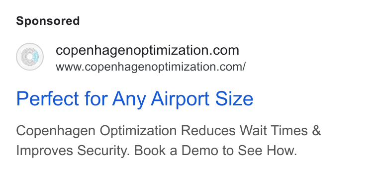 Copenhagen Optimization ad on Google Ads: www.copenhagenoptimization.com/ Perfect for Any Airport Size Copenhagen Optimization Reduces Wait Times & Improves Security. Book a Demo to See How.