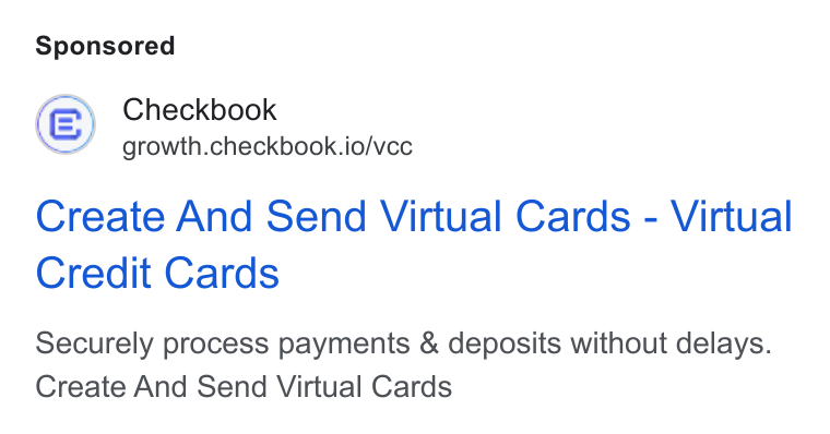 Checkbook ad on Google Ads: Checkbook growth.checkbook.io/vcc Create And Send Virtual Cards - Virtual Credit Cards Securely process payments & deposits without delays. Create And Send Virtual Cards