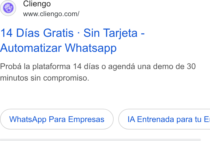 Cliengo ad on Google Ads: 14 Dias Gratis - Sin Tarjeta - Automatizar Whatsapp Proba la plataforma 14 dias o agenda una demo de 30 minutos sin compromiso. Whats App Para Empresas } ( IA Entrenada para tu E