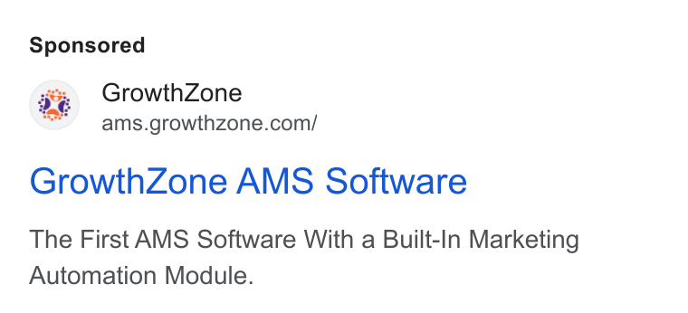 GrowthZone AMS ad on Google Ads: Growth Zone Growth Zone AMS Software The First AMS Software With a Built-In Marketing Automation Module.