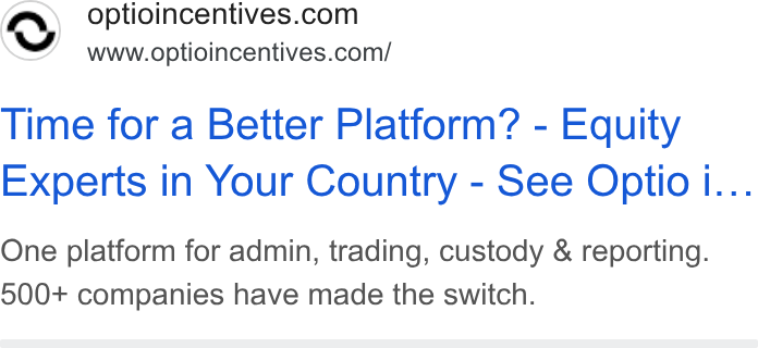 Optio Incentives ad on Google Ads: www.optioincentives.com/ Time for a Better Platform’? - Equity Experts in Your Country - See Optio i... One platform for admin, trading, custody & reporting. 500+ companies have made the switch.