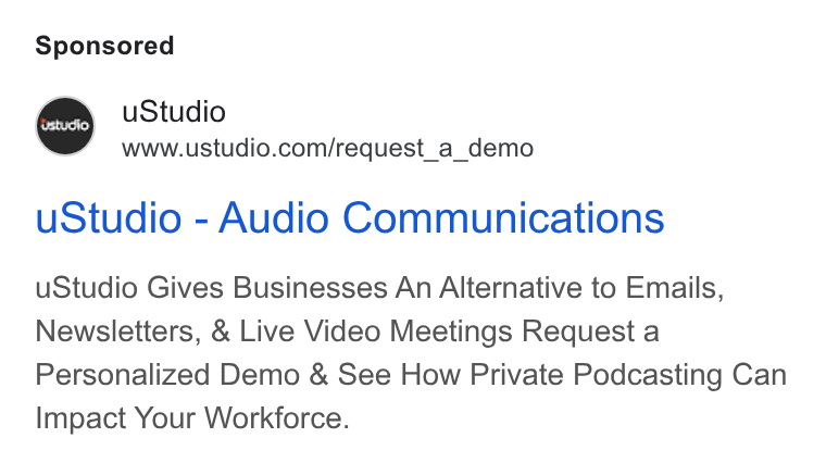 uStudio ad on Google Ads: u Studio - Audio Communications u Studio Gives Businesses An Alternative to Emails, Newsletters, & Live Video Meetings Request a Personalized Demo & See How Private Podcasting Can Impact Your Workforce.