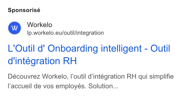Workelo ad on Google Ads: Sponsorisé Workelo Ip.workelo.eu/outil/integration L'Outil d' Onboarding intelligent - Outil d'integration RH Découvrez Workelo, l’outil d’intégration RH qui simplifie l'accueil de vos employés. Solution...