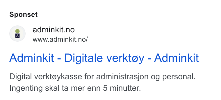 Adminkit ad on Google Ads: www.adminkit.no/ Adminkit - Digitale verktay - Adminkit Digital verktoykasse for administrasjon og personal. Ingenting skal ta mer enn 5 minutter.