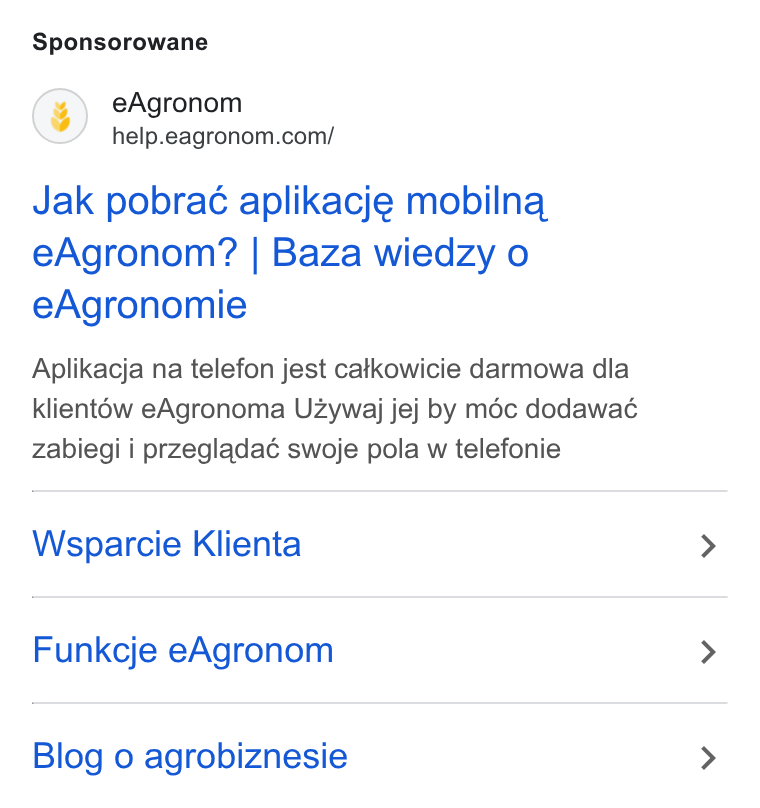 eAgronom ad on Google Ads: Sponsorowane Jak pobraé aplikacje mobilna e Agronom? | Baza wiedzy o e Agronomie Aplikacja na telefon jest catkowicie darmowa dla klient6w e Agronoma Uzywaj jej by méc dodawaé zabiegi i przeglada¢ swoje pola w telefonie Wsparcie Klienta Funkcje e Agronom Blog 0 agrobiznesie