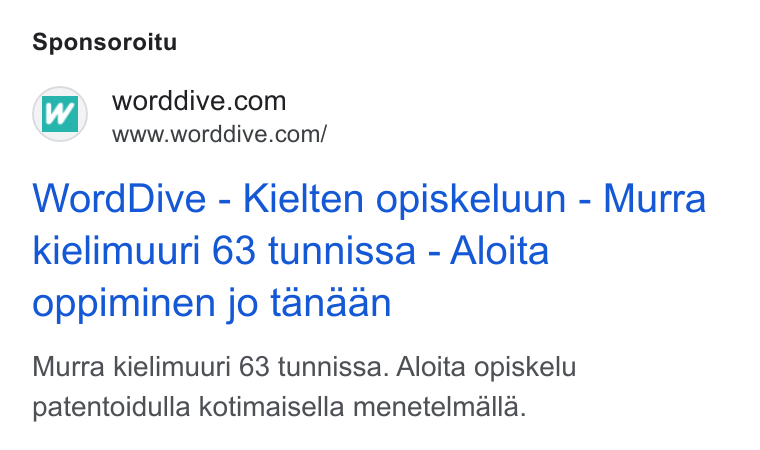 WordDive ad on Google Ads: www.worddive.com/ Word Dive - Kielten opiskeluun - Murra kielimuuri 63 tunnissa - Aloita oppiminen jo tanaan Murra kielimuuri 63 tunnissa. Aloita opiskelu patentoidulla kotimaisella menetelmalla.