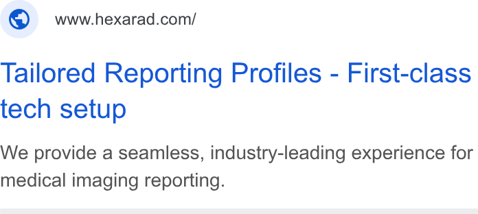 Hexarad ad on Google Ads: Tailored Reporting Profiles - First-class tech setup We provide a seamless, industry-leading experience for medical imaging reporting.