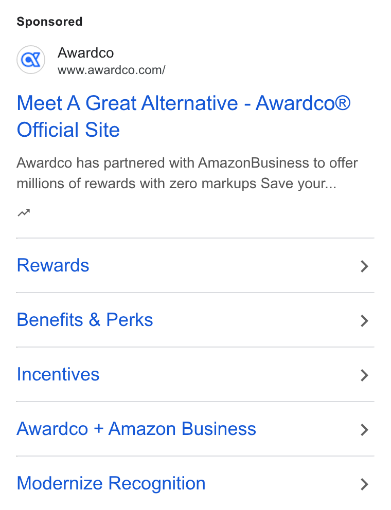 Awardco ad on Google Ads: Meet A Great Alternative - Awardco® Official Site Awardco has partnered with Amazon Business to offer millions of rewards with zero markups Save your... wa Rewards Benefits & Perks Incentives Awardco + Amazon Business Modernize Recognition