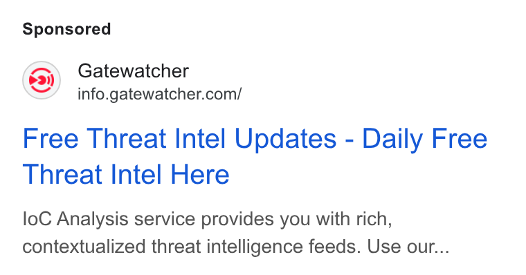 GATEWATCHER ad on Google Ads: Free Threat Intel Updates - Daily Free Threat Intel Here lo C Analysis service provides you with rich, contextualized threat intelligence feeds. Use our...
