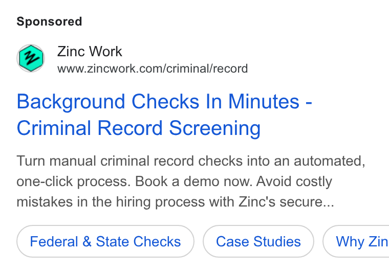 Zinc ad on Google Ads: Lg Background Checks In Minutes - Criminal Record Screening Turn manual criminal record checks into an automated, one-click process. Book a demo now. Avoid costly mistakes in the hiring process with Zinc's secure... Federal & State Checks Case Studies } ( Why Zin