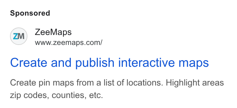 ZeeMaps ad on Google Ads: Create and publish interactive maps Create pin maps from a list of locations. Highlight areas zip codes, counties, etc.