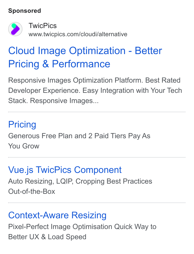 TwicPics ad on Google Ads: Cloud Image Optimization - Better Pricing & Performance Responsive Images Optimization Platform. Best Rated Developer Experience. Easy Integration with Your Tech Stack. Responsive Images... Pricing Generous Free Plan and 2 Paid Tiers Pay As You Grow Vue.js Twic Pics Component Auto Resizing, LQIP, Cropping Best Practices Out-of-the-Box Context-Aware Resizing Pixel-Perfect Image Optimisation Quick Way to Better UX & Load Speed