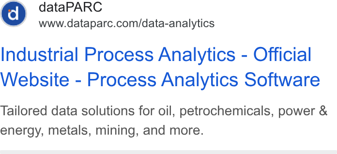 dataPARC ad on Google Ads: Industrial Process Analytics - Official Website - Process Analytics Software Tailored data solutions for oil, petrochemicals, power & energy, metals, mining, and more.