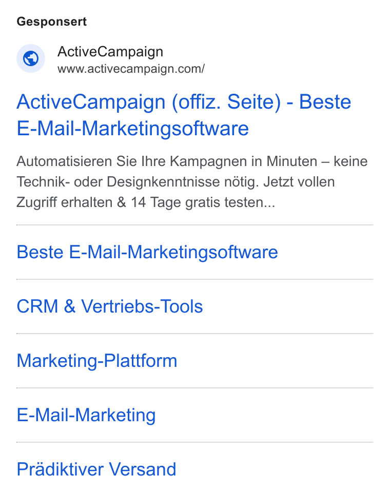 ActiveCampaign ad on Google Ads: Gesponsert Active Campaign (offiz. Seite) - Beste E-Mail-Marketingsoftware Automatisieren Sie Ihre Kampagnen in Minuten — keine Technik- oder Designkenntnisse nétig. Jetzt vollen Zugriff erhalten & 14 Tage gratis testen... Beste E-Mail-Marketingsoftware CRM & Vertriebs-Tools Marketing-Plattform E-Mail-Marketing Pradiktiver Versand