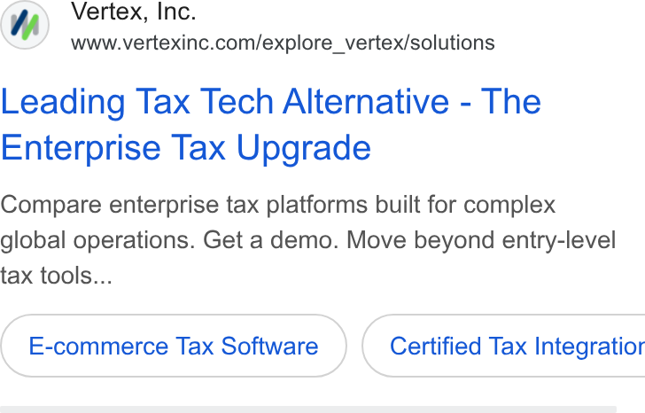 Vertex ad on Google Ads: Leading Tax Tech Alternative - The Enterprise Tax Upgrade Compare enterprise tax platforms built for complex global operations. Get a demo. Move beyond entry-level tax tools... E-commerce Tax Software } ( Certified Tax Integratior