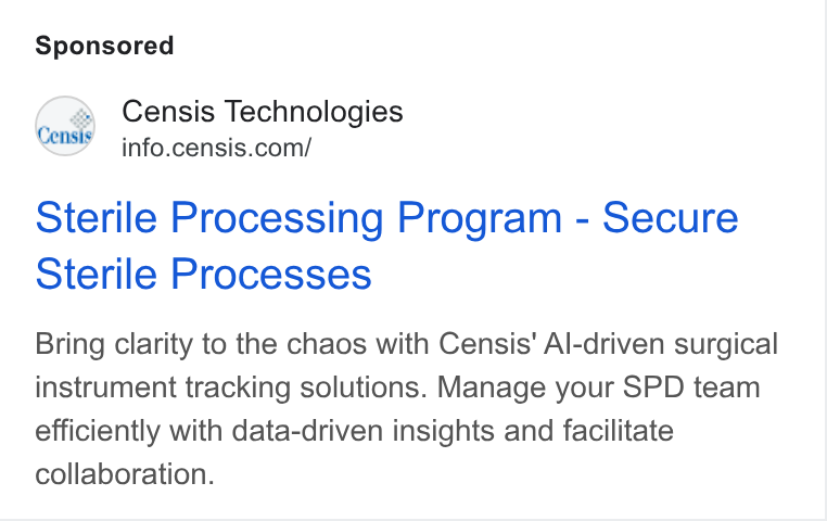 Censis Technologies ad on Google Ads: Sterile Processing Program - Secure Sterile Processes Bring clarity to the chaos with Censis' Al-driven surgical instrument tracking solutions. Manage your SPD team efficiently with data-driven insights and facilitate collaboration.