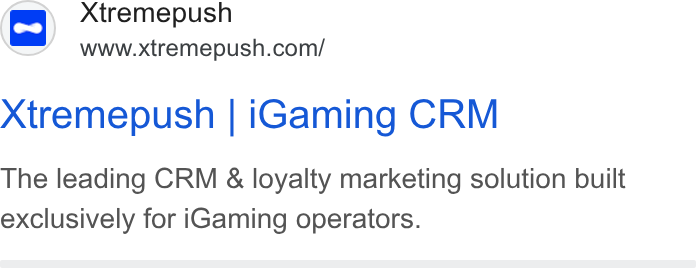 Xtremepush ad on Google Ads: Xtremepush | i Gaming CRM The leading CRM & loyalty marketing solution built exclusively for i Gaming operators.
