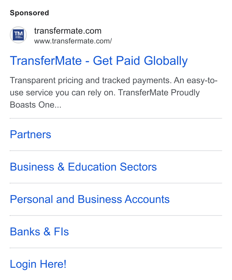TransferMate ad on Google Ads: www.transfermate.com/ Transfer Mate - Get Paid Globally Transparent pricing and tracked payments. An easy-to- use service you can rely on. Transfer Mate Proudly Boasts One... Partners Business & Education Sectors Personal and Business Accounts Banks & FIs Login Here!