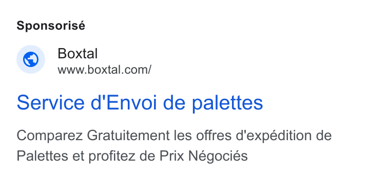 Boxtal ad on Google Ads: Sponsorisé Service d'Envoi de palettes Comparez Gratuitement les offres d'expédition de Palettes et profitez de Prix Négociés