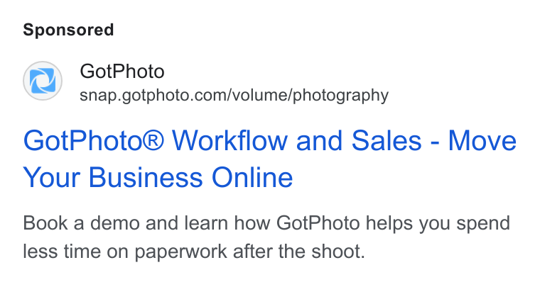 GotPhoto.com ad on Google Ads: Got Photo® Workflow and Sales - Move Your Business Online Book a demo and learn how Got Photo helps you spend less time on paperwork after the shoot.