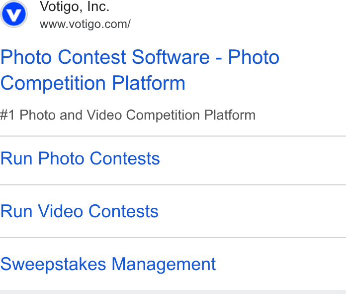 Votigo ad on Google Ads: Photo Contest Software - Photo Competition Platform #1 Photo and Video Competition Platform Run Photo Contests Run Video Contests Sweepstakes Management