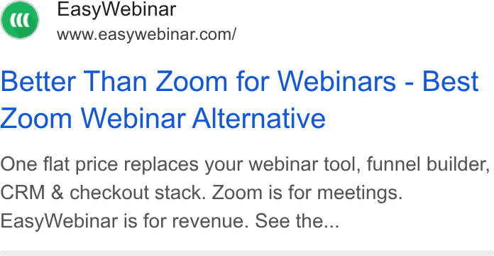 EasyWebinar ad on Google Ads: Better Than Zoom for Webinars - Best Zoom Webinar Alternative One flat price replaces your webinar tool, funnel builder, CRM & checkout stack. Zoom is for meetings. Easy Webinar is for revenue. See the...