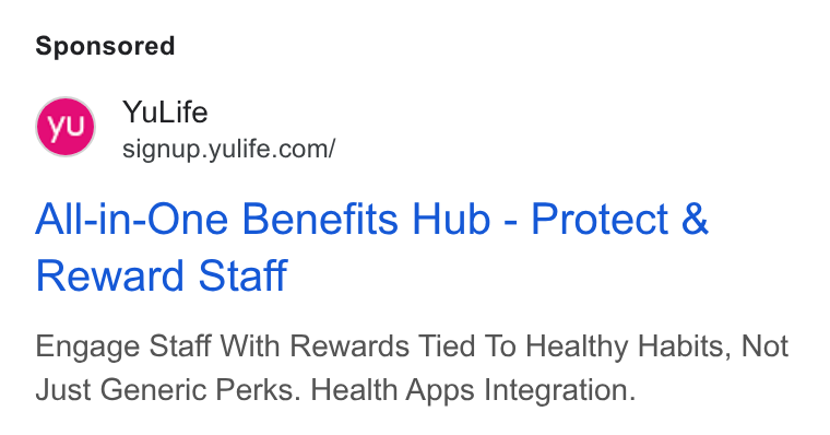 YuLife ad on Google Ads: All-in-One Benefits Hub - Protect & Reward Staff Engage Staff With Rewards Tied To Healthy Habits, Not Just Generic Perks. Health Apps Integration.