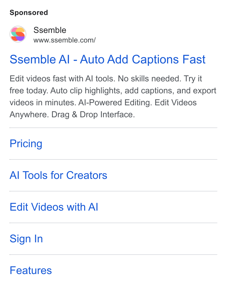 Ssemble ad on Google Ads: Ssemble Al - Auto Add Captions Fast Edit videos fast with Al tools. No skills needed. Try it free today. Auto clip highlights, add captions, and export videos in minutes. Al-Powered Editing. Edit Videos Anywhere. Drag & Drop Interface. Pricing Al Tools for Creators Edit Videos with Al Sign In Features
