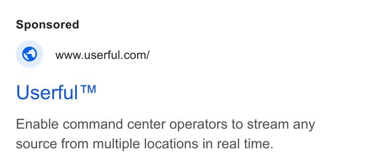 Userful ad on Google Ads: Userful ™ Enable command center operators to stream any source from multiple locations in real time.