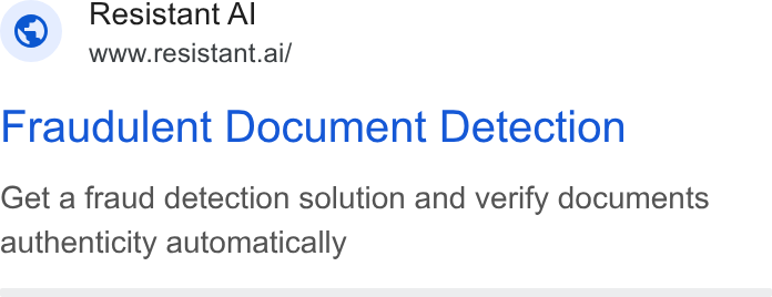 Resistant AI ad on Google Ads: Resistant Al i Wwww-.resistant.ai/ Fraudulent Document Detection Get a fraud detection solution and verify documents authenticity automatically