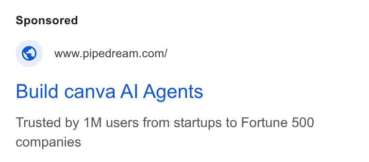Pipedream ad on Google Ads: Build canva Al Agents Trusted by 1M users from startups to Fortune 500 companies