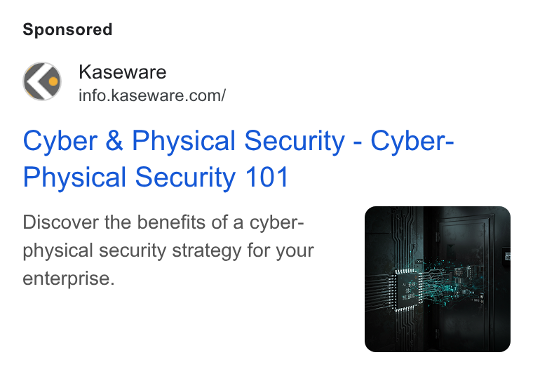 Kaseware ad on Google Ads: Cyber & Physical Security - Cyber- Physical Security 101 Discover the benefits of a cyber- physical security strategy for your enterprise.