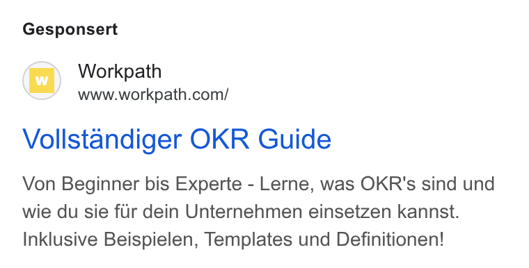 Workpath ad on Google Ads: Gesponsert Vollstandiger OKR Guide Von Beginner bis Experte - Lerne, was OKR's sind und wie du sie fur dein Unternehmen einsetzen kannst. Inklusive Beispielen, Templates und Definitionen!