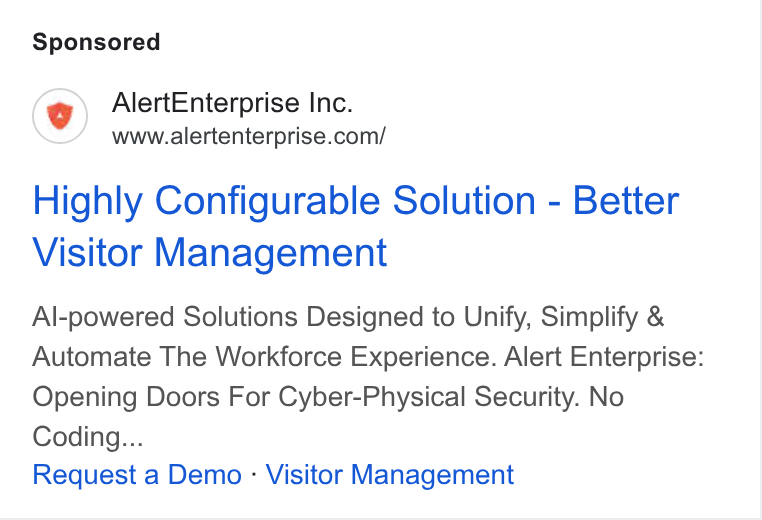 Alert Enterprise ad on Google Ads: Highly Configurable Solution - Better Visitor Management Al-powered Solutions Designed to Unify, Simplify & Automate The Workforce Experience. Alert Enterprise: Opening Doors For Cyber-Physical Security. No Coding... Request a Demo - Visitor Management