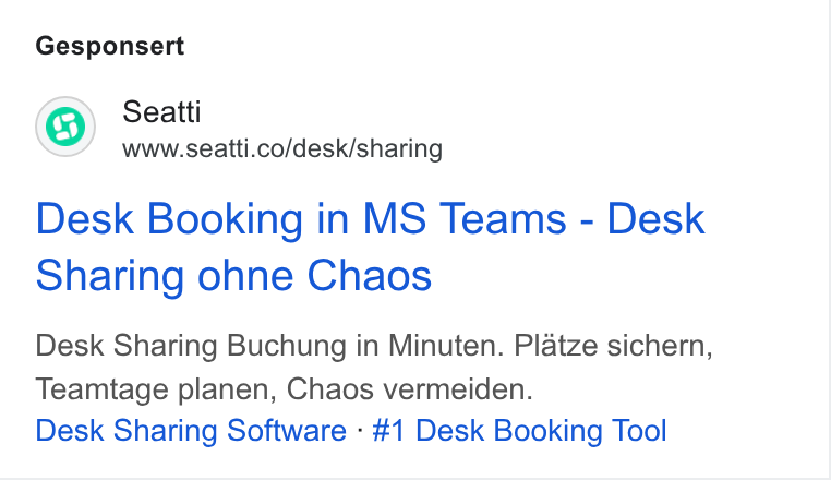 Seatti ad on Google Ads: Gesponsert Desk Booking in MS Teams - Desk Sharing ohne Chaos Desk Sharing Buchung in Minuten. Platze sichern, Teamtage planen, Chaos vermeiden. Desk Sharing Software - #1 Desk Booking Tool