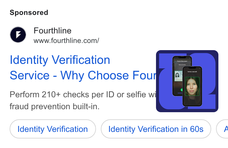 Fourthline ad on Google Ads: Identity Verification Service - Why Choose Four Perform 210+ checks per ID or selfie wi fraud prevention built-in. Identity Verification Identity Verification in 60s C