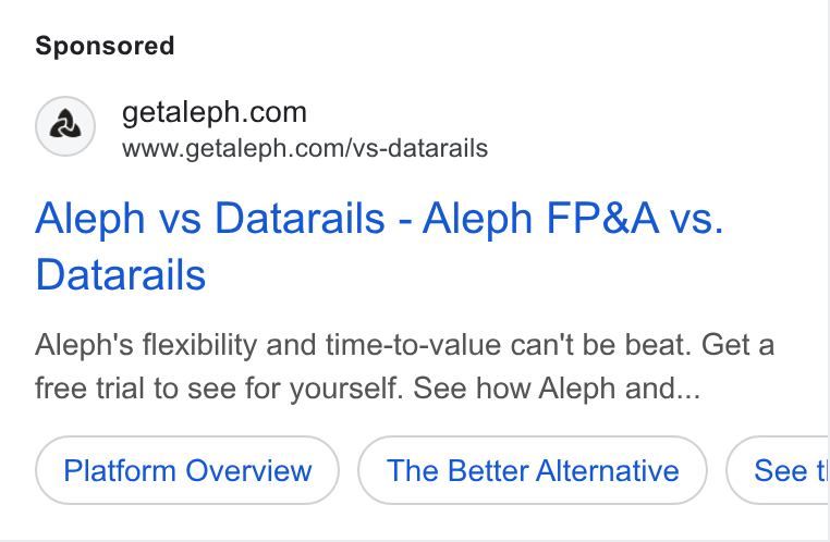 Aleph ad on Google Ads: www.getaleph.com/vs-datarails Aleph vs Datarails - Aleph FP& A vs. Datarails Aleph's flexibility and time-to-value can't be beat. Get a free trial to see for yourself. See how Aleph and... Platform Overview The Better Alternative See tl