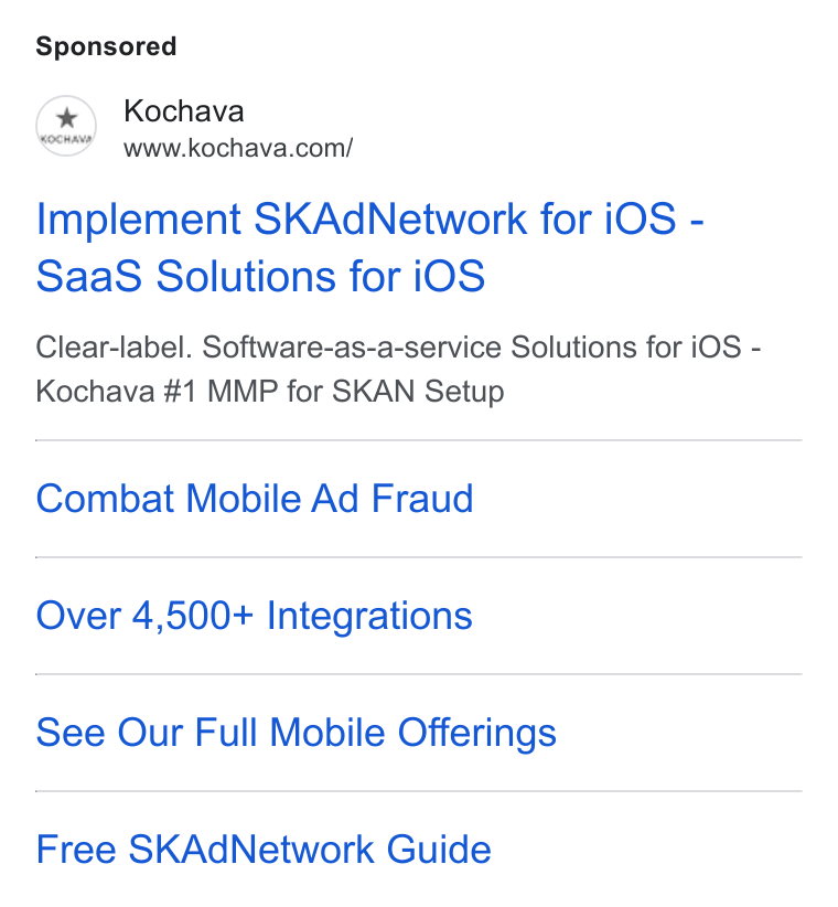 Kochava ad on Google Ads: Implement SKAd Network for i OS - Saa S Solutions for i OS Clear-label. Software-as-a-service Solutions for i OS - Kochava #1 MMP for SKAN Setup Combat Mobile Ad Fraud Over 4,500+ Integrations See Our Full Mobile Offerings Free SKAd Network Guide