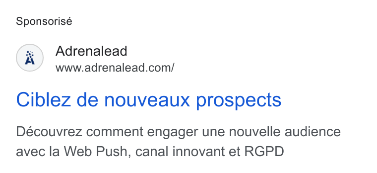 ADRENALEAD ad on Google Ads: Sponsorisé Ciblez de nouveaux prospects Découvrez comment engager une nouvelle audience avec la Web Push, canal innovant et RGPD