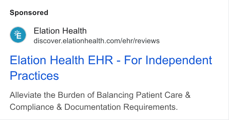Elation Health ad on Google Ads: Elation Health EHR - For Independent Practices Alleviate the Burden of Balancing Patient Care & Compliance & Documentation Requirements.