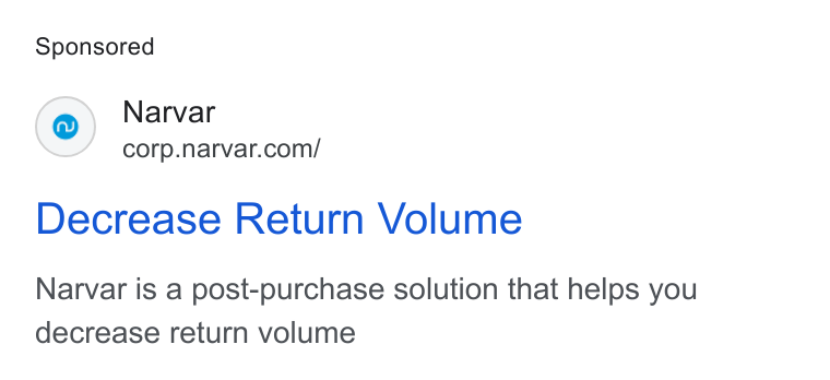 Narvar ad on Google Ads: Decrease Return Volume Narvar is a post-purchase solution that helps you decrease return volume