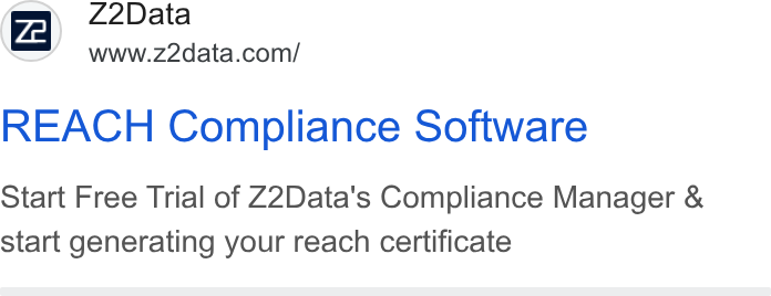 Z2Data ad on Google Ads: REACH Compliance Software Start Free Trial of Z22Data's Compliance Manager & start generating your reach certificate